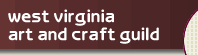 West
                                          Virginia Art and Craft Guild